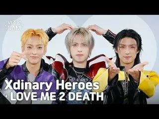 ✧กล้องถ่ายภาพ✧ Xdinary Hero_ _ es_ _ (Xdinary Hero_ _ es_ ) - LOVE ME 2 DEATH
 ต