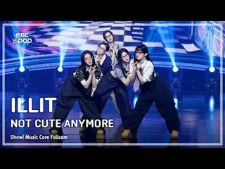 [#MusicCoreFullCam] ILLIT_ _ (ILLIT_ ) – ไม่น่ารักอีกต่อไป FullCam | Show! Music