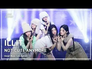 [#MusicCoreFullCam] ILLIT_ _ (ILLIT_ ) – ไม่น่ารักอีกต่อไปแล้ว FullCam | รายการ!