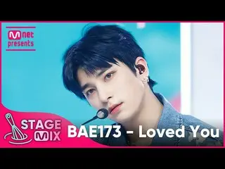 [Official mnk] [Cross edit] BAE173_ _ "Loved You" Stage Mix  