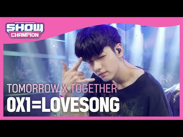 【公式mbｍ】[SHOW CHAMPION][COMEBACK] TOMORROW X TOGETHER_ -0X1=LOVESONG(I Know I Lov