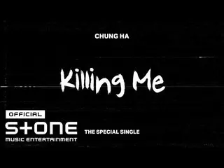 [สูตร cjm] 청하 (CHUNG HA_)-'Killing Me' Listen  
