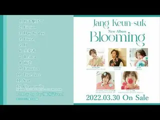 [J Official umj] จางกึนซอก _ ตัวอย่างเต็มสำหรับอัลบั้ม "Blooming"  