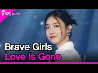【公式sbp】 Brave Girls_ _ , Love Is Gone (Brave Girls_ , 물거품) [THE SHOW_ _ 220329] 
