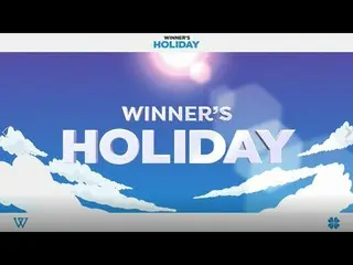 [เป็นทางการ] WINNER, [เพลย์ลิสต์] Summer HOLIDAY กับซีซั่น WINNER | เพลย์ลิสต์ W