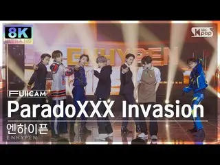 [อย่างเป็นทางการ sb1] [SUPER ULTRA 8K] ENHYPEN_ 'ParadoXXX Invasion' 풀캠 (ENHYPEN