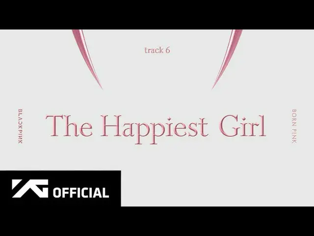 [เป็นทางการ] BLACKPINK, BLACKPINK - 'The Happiest Girl' (เสียงอย่างเป็นทางการ)  