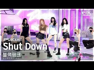 【 sb1 อย่างเป็นทางการ】[Home Room 1 Row Full Cam 4K] BLACKPINK_ 'Shut Down' (BLAC