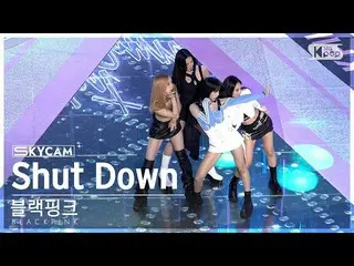 [อย่างเป็นทางการ sb1] [항공캠4K] BLACKPINK_ 'Shut Down' (BLACKPINK_ _ Sky Cam) SBS 