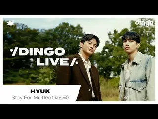 【เป็นทางการ】 [#DingoLive] HYUK(Hyuk) – Stay For Me (feat.Seo In Guk_ )ㅣDingo Mus