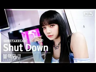 【 sb1 อย่างเป็นทางการ】[Single Shot Cam 4K] BLACKPINK_ 'Shut Down' Solo Shot Solo