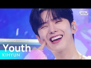 【公式sb1】KIHYUN(기현) - เยาวชน INKIGAYO_inkigayo 20221106  