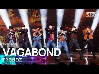 【公式sb1】TRENDZ_ _ (TRENDZ_ ) - VAGABOND INKIGAYO_ อินกิกาโย 20221120  