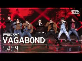 [อย่างเป็นทางการ sb1] [ห้องครอบครัวแถวแรกเต็มกล้อง 4K] TRENDZ_ 'VAGABOND' (TREND