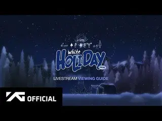 [เป็นทางการ] WINNER, WINNER LIVE STAGE [WHITE HOLIDAY] คู่มือการดู LIVESTREAM  