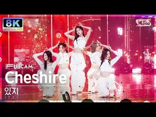 【公式sb1】[SUPER ULTRA 8K] Itzy 'Cheshire' Full Cam (ITZY_ _ FullCam) SBS Inkigayo 