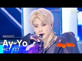 【公式sb1】NCT_ _ 127_ _ (엔시티 127) - Ay-Yo INKIGAYO_ อินกิกาโย 20230205  