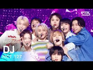 【公式sb1】NCT_ _ 127_ _ (엔시티 127) - DJ INKIGAYO_ อินกิกาโย 20230212  