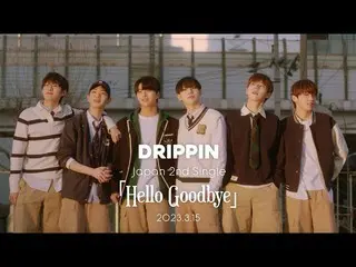[J Official umj] DRIPPIN_ _ ตัวอย่าง "Hello Goodbye"  