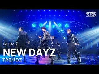 【公式sb1】TRENDZ_ _ (TRENDZ_ ) - NEW DAYZ INKIGAYO_ อินกิกาโย 20230326  