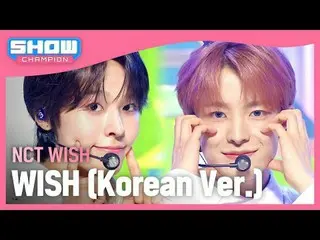 NCT_ _ WISH_ (NCT_ _ WISH_ _ ) - WISH (เวอร์ชั่นเกาหลี) #쇼챔피언#NCT_ _ ความปรารถนา