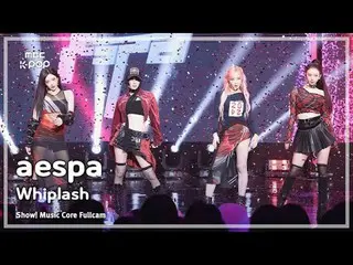 [#Music Fancam] aespa_ _ (aespa_ ) – Whiplash FullCam |. โชว์เคส! มิวสิคคอร์ |. 