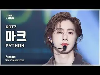 [#Music FanCam] GOT7_ _ MARK_ (มาร์ค GOT7_) – PYTHON FanCam | โชว์เคส! มิวสิคคอร