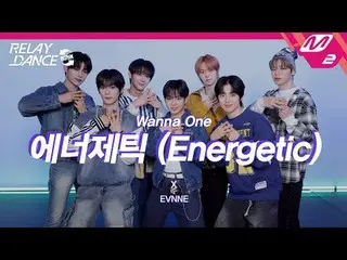 [Relay Dance Restarts] Even-Full of Energy (ต้นฉบับ: WANNA ONE_)
 【Relay Dance R