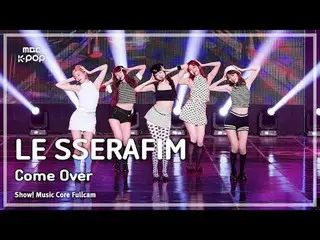 [#MusicChoiceFullCam] LE SSERAFIM_ _ (LE SSERAFIM_ ) – มาที่ FullCam | แสดง! มิว