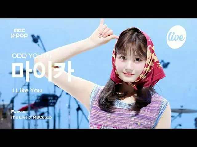 [#ITRAJIKCAM] ODD YOUTH_ _ MAIKA (ODD YOUTH_ 미카) - ฉันชอบคุณ | มันคือ LIVE X MBC