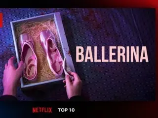 "Ballerina" นำแสดงโดยนักแสดงหญิง จอน จงซอ ครองอันดับหนึ่งในหมวดหมู่ภาพยนตร์ยอดนิยม 10 อันดับแรกทั่วโลกของ Netflix (ที่ไม่ใช่ภาษาอังกฤษ)...เข้าถึง 89 ประเทศ