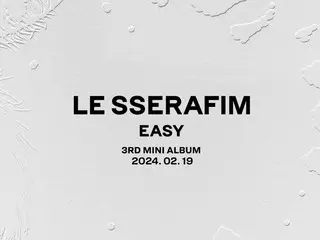 [เป็นทางการ] "LE SSERAFIM" เปิดตัวมินิอัลบั้มที่ 3 "EASY" วันนี้ (19)...ความพยายามทางดนตรีครั้งใหม่