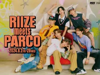 ศิลปินเกาหลียอดนิยม “RIIZE” และ PARCO ทั่วประเทศร่วมมือกันเป็นครั้งแรกกับสิ่งอำนวยความสะดวกเชิงพาณิชย์ในประเทศ!