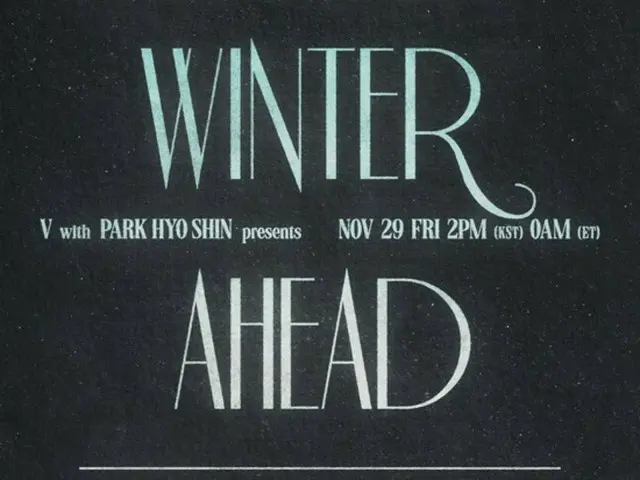 โปสเตอร์เนื้อเพลง "Winter Ahead" ของ "BTS" V และ Park Hyo Shin เปิดตัว ... การฉาย MV ที่ Shinsegae Square ในเมียงดงในช่วงปลายปี