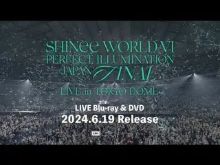 "SHINee" ปล่อยวิดีโอทีเซอร์ DVD และ Blu-ray สำหรับการแสดง "SHINee WORLD VI" ที่โตเกียวโดม (รวมวิดีโอ)